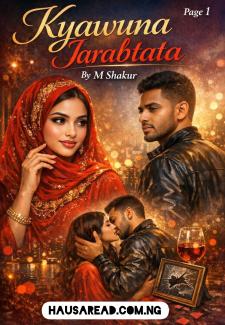 KYAWUNA JARABTA TA COMPLETE HAUSA NOVELS BY MAMAN SHAKUR.txt