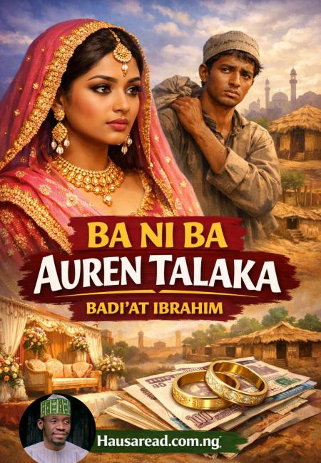 BANI BA AUREN TALAKA COMPLETE HAUSA READ NOVELS BY BADIAT IBRAHIM.txt