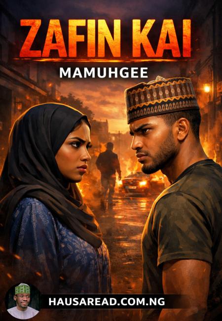 ZAFIN KAI COMPLETE HAUSA NOVELS BY MAMUHGEE.txt