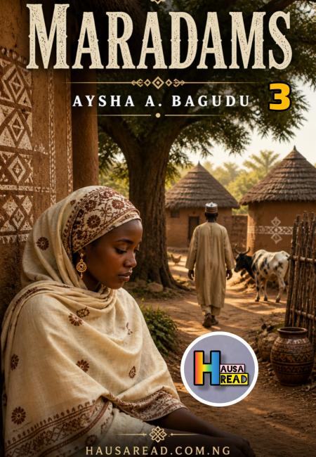 MARADAMS BOOK 3 COMPLETE HAUSA READ BY AYSHA BAGUDU.txt