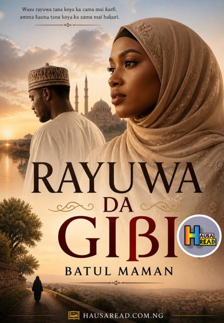 RAYUWA DA GIBI Book Complete Hausa Novels Batul Mamman.txt